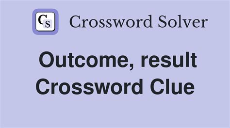 end result crossword|Crossword Clue: end result. Crossword Solver .